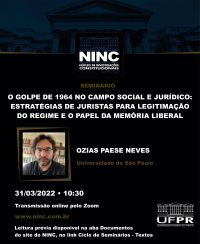Seminário - O golpe de 1964 no campo social e jurídico - Prof. Dr. Ozias Paese Neves (Universidade de São Paulo)