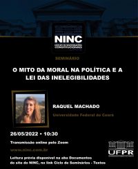 Seminário - O mito da moral na política e a Lei das Inelegibilidades - Profª Drª Raquel Machado (UFC)